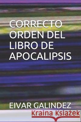 Correcto Orden del Libro de Apocalipsis Eivar Galindez 9781705515822 Independently Published - książka