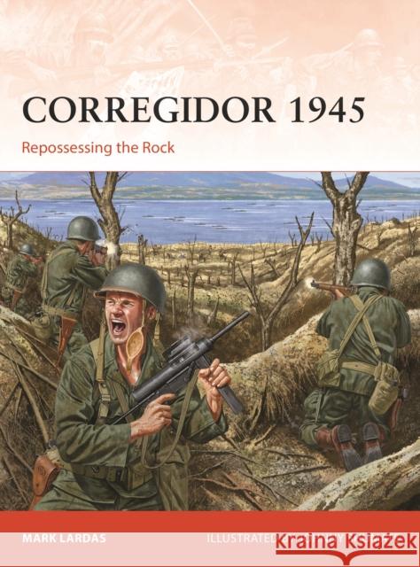 Corregidor 1945: Repossessing the Rock Mark Lardas Johnny Shumate 9781472854698 Bloomsbury Publishing PLC - książka