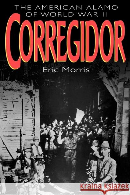 Corregidor: The American Alamo of World War II Eric Morris 9780815410850 Cooper Square Publishers - książka