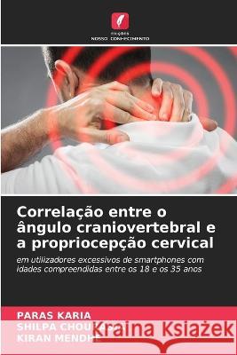 Correlacao entre o angulo craniovertebral e a propriocepcao cervical Paras Karia Shilpa Chourasia Kiran Mendhe 9786205962923 Edicoes Nosso Conhecimento - książka