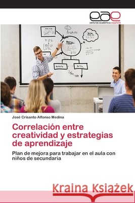Correlación entre creatividad y estrategias de aprendizaje Alfonso Medina, José Crisanto 9786202258265 Editorial Académica Española - książka