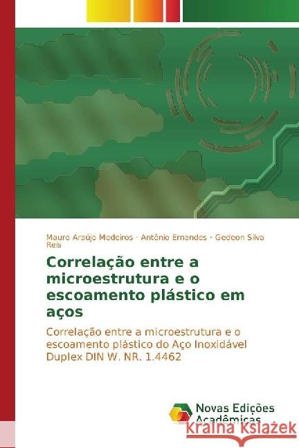 Correlação entre a microestrutura e o escoamento plástico em aços : Correlação entre a microestrutura e o escoamento plástico do Aço Inoxidável Duplex DIN W. NR. 1.4462 Araújo Medeiros, Mauro; Ernandes, Antônio; Silva Reis, Gedeon 9783330749023 Novas Edicioes Academicas - książka