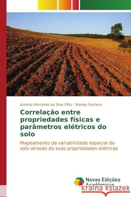 Correlação entre propriedades físicas e parâmetros elétricos do solo : Mapeamento da variabilidade espacial do solo através de suas propriedades elétricas Marcelino da Silva Filho, Antonio; Pacheco, Wesley 9783330728905 Novas Edicioes Academicas - książka