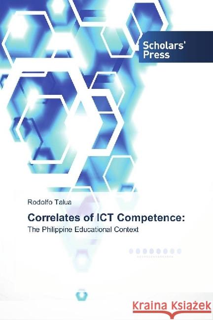 Correlates of ICT Competence: : The Philippine Educational Context Talua, Rodolfo 9783659846168 Scholar's Press - książka