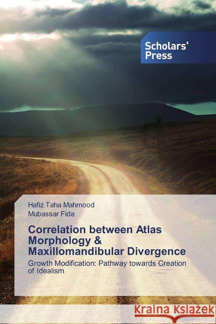 Correlation between Atlas Morphology & Maxillomandibular Divergence : Growth Modification: Pathway towards Creation of Idealism Mahmood, Hafiz Taha; Fida, Mubassar 9783659839443 Scholar's Press - książka