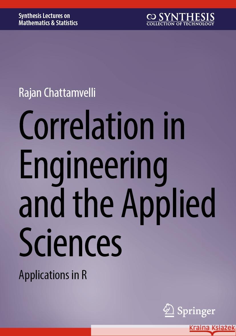 Correlation in Engineering and the Applied Sciences: Applications in R Rajan Chattamvelli 9783031510144 Springer - książka