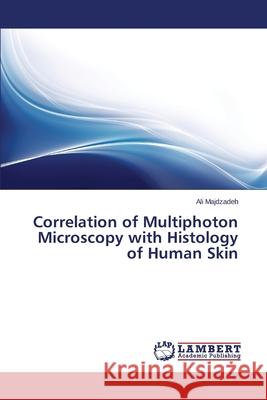 Correlation of Multiphoton Microscopy with Histology of Human Skin Majdzadeh Ali 9783659530357 LAP Lambert Academic Publishing - książka