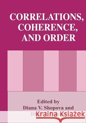 Correlations, Coherence, and Order Diana V. Shopova Dimo I. Uzunov Diana V 9781461371427 Springer - książka