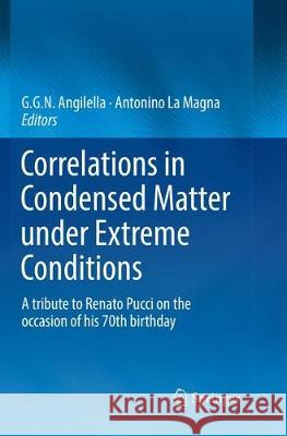 Correlations in Condensed Matter Under Extreme Conditions: A Tribute to Renato Pucci on the Occasion of His 70th Birthday Angilella, G. G. N. 9783319852102 Springer - książka