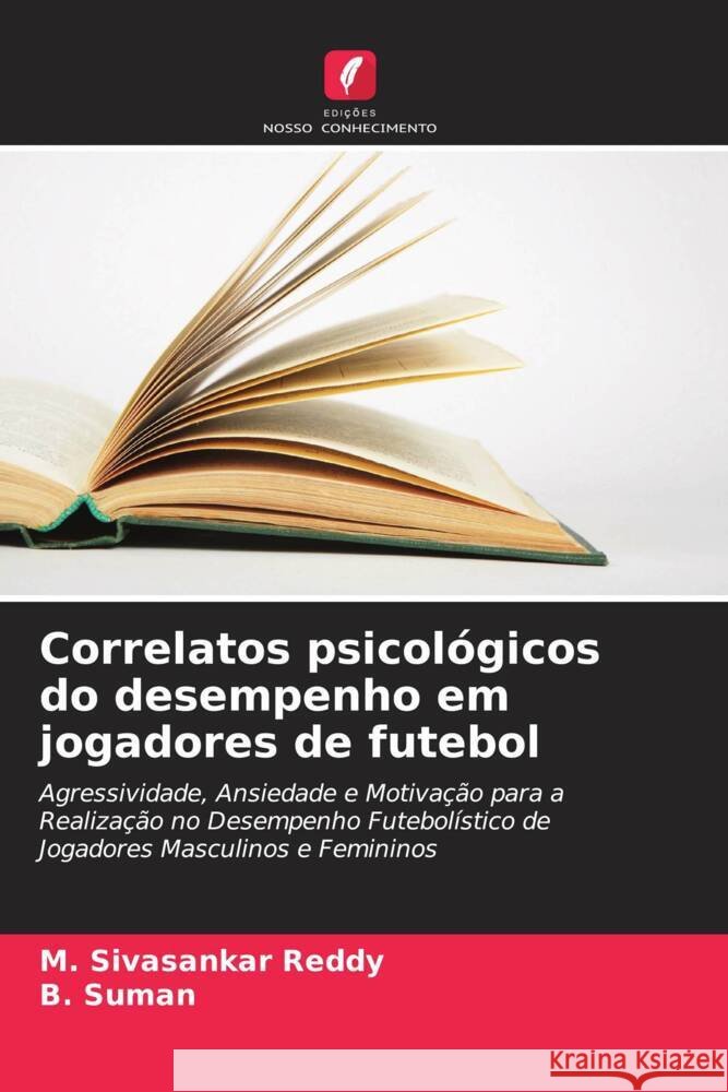 Correlatos psicológicos do desempenho em jogadores de futebol Reddy, M. Sivasankar, Suman, B. 9786207114573 Edições Nosso Conhecimento - książka