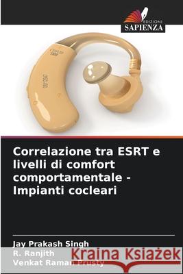 Correlazione tra ESRT e livelli di comfort comportamentale - Impianti cocleari Singh, Jay Prakash, Ranjith, R., Prusty, Venkat Raman 9786209283284 Edizioni Sapienza - książka