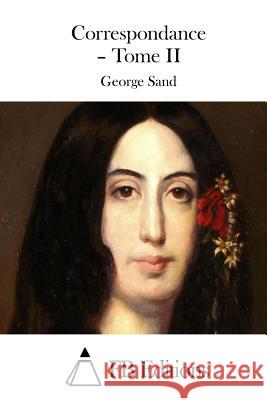 Correspondance - Tome II George Sand Fb Editions 9781508765035 Createspace - książka