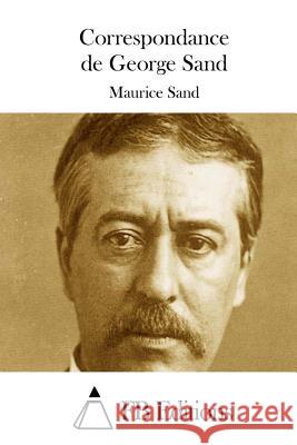 Correspondance de George Sand Maurice Sand Fb Editions 9781508775331 Createspace - książka