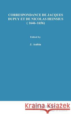 Correspondance de Jacques Dupuy Et de Nicolas Heinsius (1646-1656) Bots, J. a. 9789024750924 Springer - książka