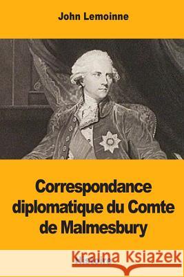 Correspondance diplomatique du Comte de Malmesbury Lemoinne, John 9781726306522 Createspace Independent Publishing Platform - książka