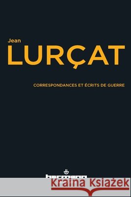 Correspondance et ?crits de guerre: 1913-1918 Jean Lur?at 9782705692094 Hermann - książka