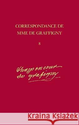 Correspondance Mme Graffigny: 19 Juillet 1746 - 11 Octobre 1747, Lettres 1026-1216  9780729408042 Voltaire Foundation - książka