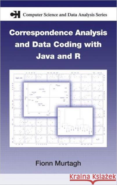 Correspondence Analysis and Data Coding with Java and R Fionn Murtagh Murtagh Murtagh Fionn Murtaugh 9781584885283 Chapman & Hall/CRC - książka