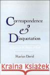 Correspondence and Disquotation: An Essay on the Nature of Truth David, Marian 9780195079241 Oxford University Press