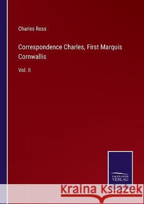 Correspondence Charles, First Marquis Cornwallis: Vol. II Charles Ross   9783375120108 Salzwasser-Verlag - książka