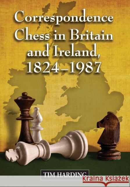Correspondence Chess in Britain and Ireland, 1824-1987 Tim Harding 9780786445530 McFarland & Company - książka