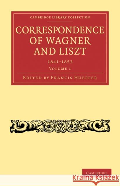 Correspondence of Wagner and Liszt Richard Wagner Franz Liszt 9781108004770 CAMBRIDGE UNIVERSITY PRESS - książka