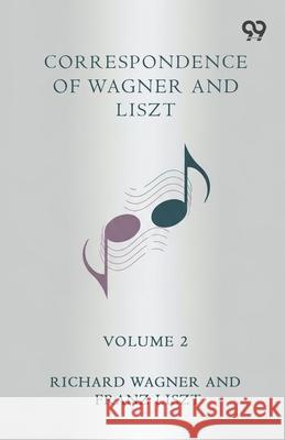 Correspondence Of Wagner And Liszt Volume 2 Richard Liszt Franz Wagner 9789374838921 Double 9 Books - książka