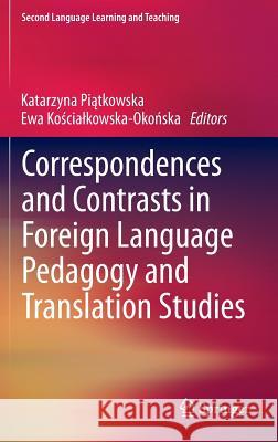 Correspondences and Contrasts in Foreign Language Pedagogy and Translation Studies Katarzyna P Ewa K 9783319001609 Springer - książka