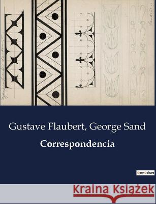 Correspondencia Gustave Flaubert George Sand  9791041937288 Culturea - książka