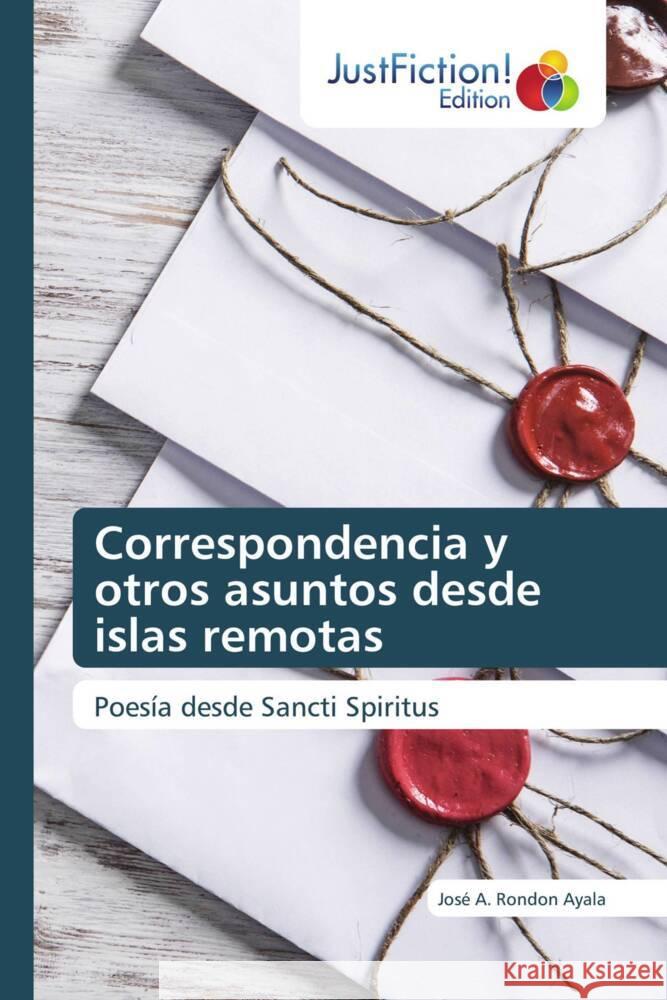 Correspondencia y otros asuntos desde islas remotas Rondón Ayala, José A. 9786206745655 JustFiction Edition - książka