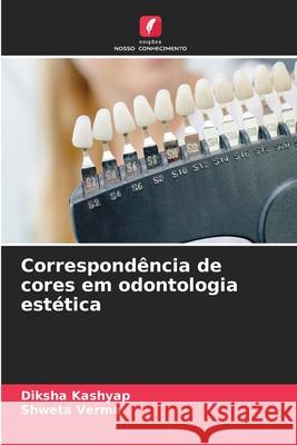 Correspondência de cores em odontologia estética Kashyap, Diksha, Verma, Shweta 9786202454377 Edições Nosso Conhecimento - książka