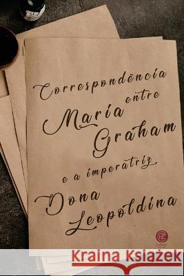 Correspond?ncia Entre Maria Graham Maria Graham 9786586588095 Garnier Editora - książka