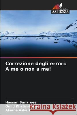 Correzione degli errori: A me o non a me! Hassan Banaruee, Omid Khatin-Zadeh, Afsane Askari 9786205368565 Edizioni Sapienza - książka