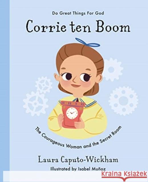 Corrie ten Boom: The Courageous Woman and The Secret Room Laura Wickham 9781784985783 The Good Book Company - książka