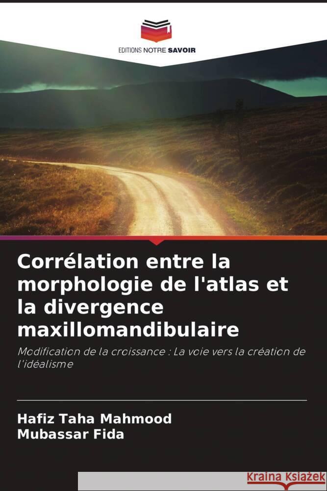 Corr?lation entre la morphologie de l'atlas et la divergence maxillomandibulaire Hafiz Taha Mahmood Mubassar Fida 9786208129736 Editions Notre Savoir - książka