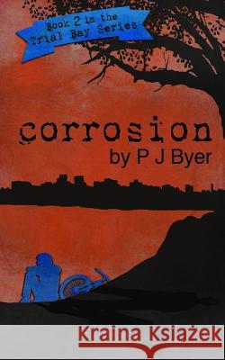 Corrosion P. J. Byer Black Ant Australia Paradox Book Covers Formatting 9781533356154 Createspace Independent Publishing Platform - książka