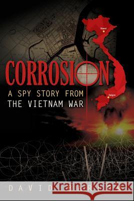 Corrosion: A Spy Story From The Vietnam War Barlow, David 9781505681208 Createspace - książka