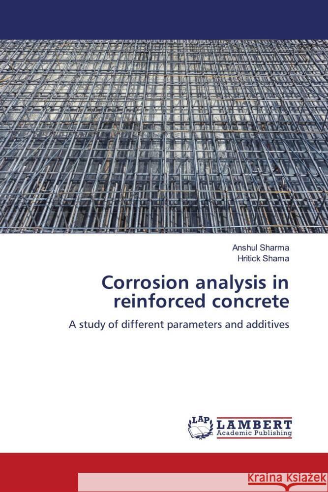 Corrosion analysis in reinforced concrete Sharma, Anshul, Shama, Hritick 9786205495896 LAP Lambert Academic Publishing - książka