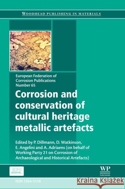 Corrosion and Conservation of Cultural Heritage Metallic Artefacts Philipe Dillmann David Watkinson Emma Angelini 9781782421542 Woodhead Publishing - książka