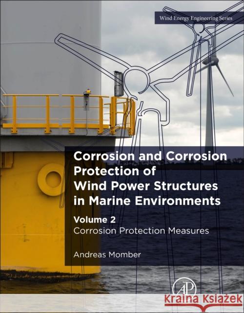 Corrosion and Corrosion Protection of Wind Power Structures in Marine Environments: Volume 2: Corrosion Protection Measures Momber, Andreas 9780323857444 Academic Press - książka