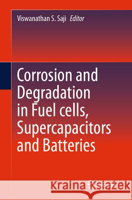 Corrosion and Degradation in Fuel Cells, Supercapacitors and Batteries Viswanathan S. Saji 9783031570117 Springer - książka