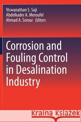 Corrosion and Fouling Control in Desalination Industry Viswanathan S. Saji Abdelkader A. Meroufel Ahmad A. Sorour 9783030342869 Springer - książka