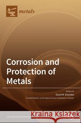 Corrosion and Protection of Metals David M. Bastidas 9783039431526 Mdpi AG - książka