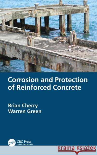 Corrosion and Protection of Reinforced Concrete Brian Cherry Warren Green 9780367517601 CRC Press - książka