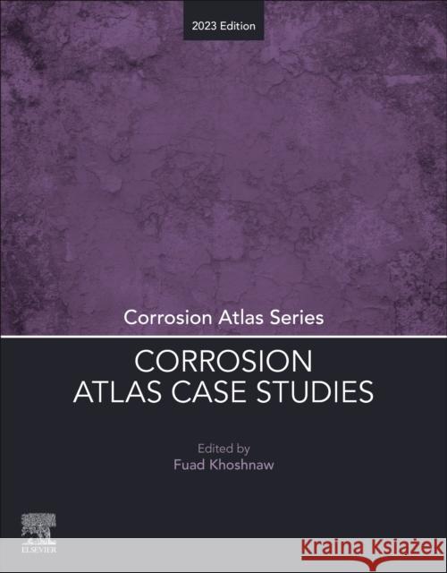 Corrosion Atlas Case Studies: 2023 Edition Fuad Khoshnaw 9780443132285 Elsevier - książka