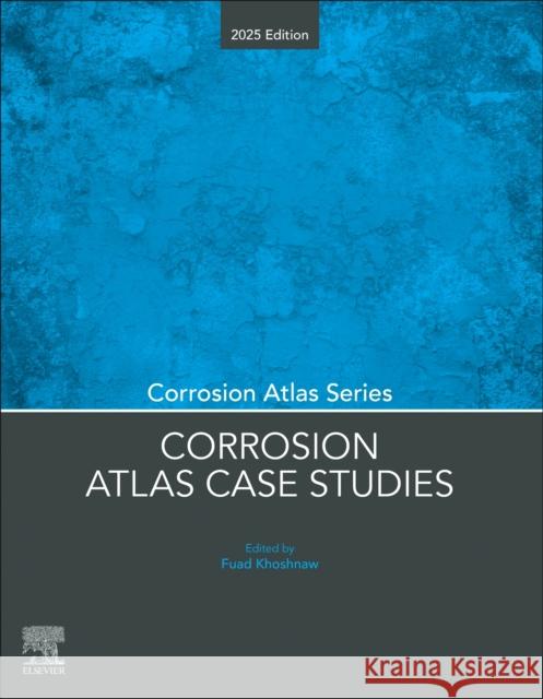 Corrosion Atlas Case Studies: 2025 Edition Fuad Khoshnaw 9780443300189 Elsevier - książka