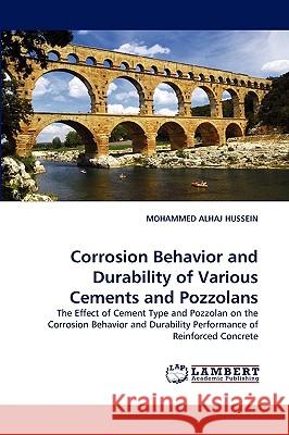 Corrosion Behavior and Durability of Various Cements and Pozzolans Mohammed Alhaj Hussein 9783838338354 LAP Lambert Academic Publishing - książka