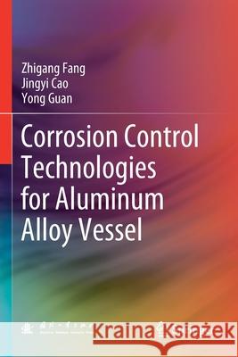 Corrosion Control Technologies for Aluminum Alloy Vessel Zhigang Fang Jingyi Cao Yong Guan 9789811519345 Springer - książka