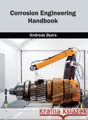 Corrosion Engineering Handbook Andreas Byers 9781632380999 NY Research Press - książka
