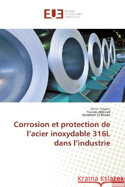 Corrosion et protection de l'acier inoxydable 316L dans l'industrie TANANE, OMAR; Abboud, Younes; El Bouari, Abdeslam 9783639722239 Éditions universitaires européennes - książka